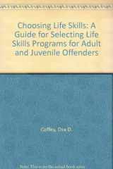 Choosing Life Skills A Guide for Selecting Life Skills Programs for Adult and Juvenile Offenders cover image