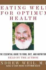 Eating Well for Optimum Health: The Essential Guide to Food, Diet, and Nutrition cover image