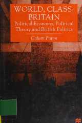 World, Class, Britain: Political Economy, Political Theory and British Politics cover image