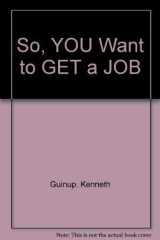 So, You Want to Get a Job cover image