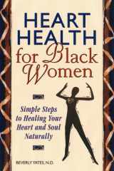 Heart Health for Black Women Simple Steps to Healing Your Heart and Soul Naturally cover image