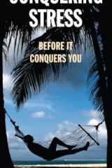 Conquering Stress Before it Conquers You cover image