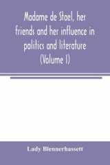 Madame de Staël, Her Friends and Her Influence in Politics and Literature (Volume I) cover image