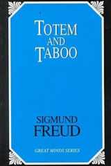 Totem and Taboo: Resemblances Between the Psychic Lives of Savages and Neurotics (Great Minds Series) cover image