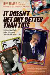 It Doesn't Get Any Better Than This: Unforgettable Calls in the Booth and Unexpected Turns in Life cover image