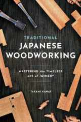 Traditional Japanese Woodworking: Mastering the Timeless Art of Joinery cover image