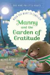 Manny & the Garden of Gratitude: When You Want to Complain (Good News for Little Hearts) cover image