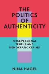 The Politics of Authenticity: First-Personal Truths and Democratic Claims cover image