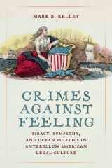 Crimes Against Feeling: Piracy, Sympathy, and Ocean Politics in Antebellum American Legal Culture cover image