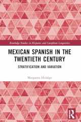 Mexican Spanish in the Twentieth Century: Stratification and Variation (Routledge Studies in Hispanic and Lusophone Linguistics) cover image