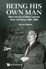 Being His Own Man: Work and Life of Nobel Laureate Peter J W Debye (1884–1966) cover image