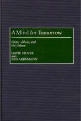 A Mind for Tomorrow Facts, Values, and the Future cover image