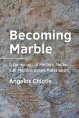 Becoming Marble: A Genealogy of Pentelic Matter and Mediterranean Materialism cover image