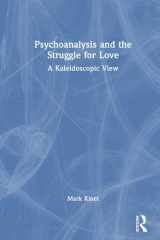 Psychoanalysis and the Struggle for Love: A Kaleidoscopic View cover image