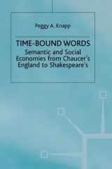 Time-Bound Words Semantic and Social Economies from Chaucer's England to Shakespeare's cover image