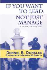 If You Want to Lead, Not Just Manage A Primer for Principals cover image