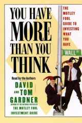 You Have More Than You Think: The Motley Fool Investment Guide To Investing What You Have cover image