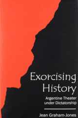 Exorcising History Argentine Theater Under Dictatorship cover image