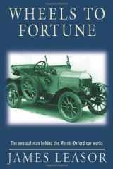 Wheels to Fortune A Brief Account of the Life and Times of William Morris, Viscount Nuffield cover image