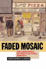 Faded Mosaic The Emergence of Post-Cultural America cover image