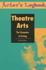 Theatre Arts: The Dynamics of Acting Actor's Logbook cover image