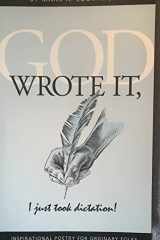 God Wrote It, I Just Took Dictation Inspirational Poetry for Ordinary Folks cover image