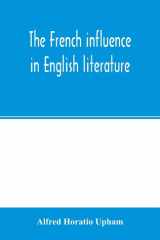 The French Influence in English Literature, from the Accession of Elizabeth to the Restoration cover image