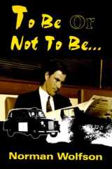 To Be Or Not to Be. . . cover image