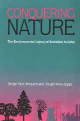 Conquering Nature: The Enviromental Legacy of Socialism in Cuba (Pitt Latin American Series) cover image