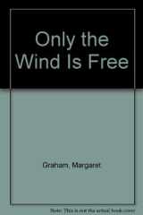 Only the Wind Is Free cover image