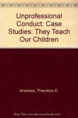 Unprofessional Conduct Case Studies: They Teach Our Children cover image