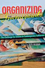 Organizing Immigrants: The Challenge for Unions in Contemporary California cover image