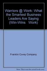 Warriors @ Work What the Smartest Business Leaders Are Saying cover image