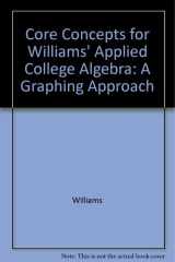 Core Concepts for Williams' Applied College Algebra A Graphing Approach cover image