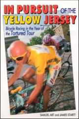 In Pursuit of the Yellow Jersey Bicycle Racing in the Year of the Troubled Tour cover image