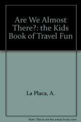 Are We Almost There? The Kids' Book of Travel Fun cover image