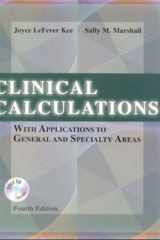 Clinical Calculations: With Applications to General and Specialty Areas (With CD-ROM for Windows & Macintosh) cover image