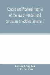 Concise and Practical Treatise of the Law of Vendors and Purchasers of Estates (Volume I) cover image