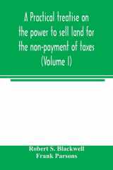 A Practical Treatise on the Power to Sell Land for the Non-payment of Taxes (Volume I) cover image