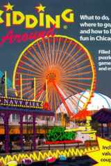 Kidding Around Chicago What to Do, Where to Go, and How to Have Fun in Chicago cover image