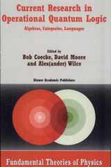 Current Research in Operational Quantum Logic Algebras, Categories, Languages cover image