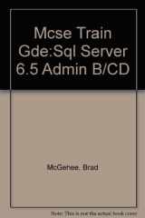 Microtech U. S. A. MCSE Training Guide SQL Server 6.5 Administration cover image