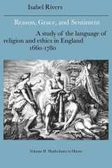 Reason, Grace, and Sentiment: Volume 2, Shaftesbury to Hume: A Study of the Language of Religion and Ethics in England, 1660–1780 (Cambridge Studies ... Literature and Thought, Series Number 37) cover image
