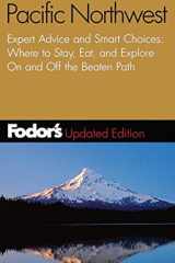 Pacific Northwest Expert Advice and Smart Choices: Where to Stay, Eat, and Explore on and Off the Beaten Path cover image