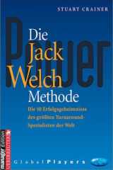 Die Jack Welch Methode. Die 10 Erfolgsgeheimnisse des größten Turnaround-Spezialisten der Welt. cover image