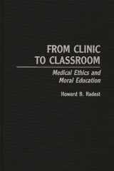 From Clinic to Classroom Medical Ethics and Moral Education cover image