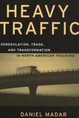 Heavy Traffic: Deregulation, Trade, and Transformation in North American Trucking (Canada and International Relations) cover image
