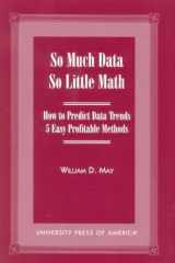 So Much Data So Little Math: How to Predict Data Trends -- 5 Easy Profitable Methods cover image