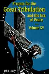 Prepare for the Great Tribulation and the Era of Peace Volume XV: April 1, 1999-June 30, 1999 cover image