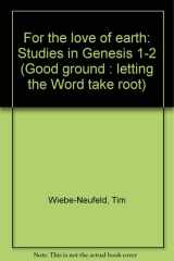 For the Love of Earth Studies in Genesis 1-3 cover image